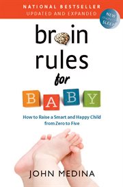 Brain rules for baby: how to raise a smart and happy child from zero to five cover image