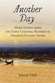 Another Day : More Stories from the Early Colonial Records of Virginia's Eastern Shore cover image