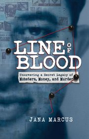 Line of blood : uncovering a secret legacy of mobsters, money, and murder cover image