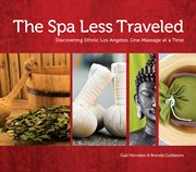 The spa less traveled : discovering ethnic Los Angeles, one massage at a time cover image