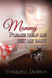 Mommy please help me get my baby back cover image