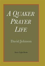A Quaker prayer life cover image