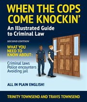 When the cops come knockin': an illustrated guide to criminal law cover image