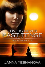 Love is never past tense : based on a true story : a novel cover image