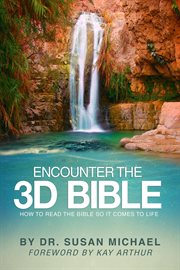 Encounter the 3d bible : How to Read the Bible So It Comes to Life cover image