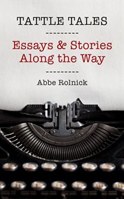 Tattle tales : essays & stories along the way cover image