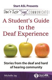 Don't just "sign"-- communicate! : a student's guide to mastering ASL grammar cover image