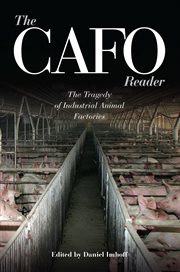 The CAFO reader: the tragedy of industrial animal factories cover image
