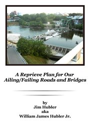 A reprieve plan for our ailing/failing roads and bridges cover image