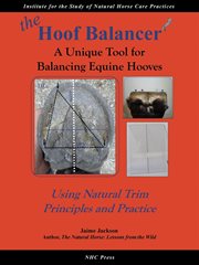 The hoof balancer. A Unique Tool for Balancing Equine Hooves cover image