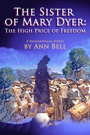 The sister of Mary Dyer : the high price of freedom cover image