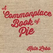 A commonplace book of pie cover image