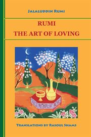 Rumi : the art of loving cover image
