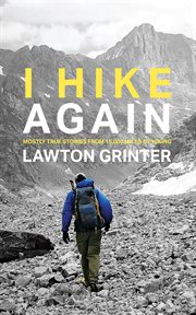 I hike again. Mostly True Stories from 15,000 Miles of Hiking cover image