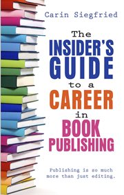 The Insider's Guide to a Career in Book Publishing cover image