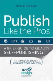Publish like the pros. A Brief Guide to Quality Self-Publishing cover image