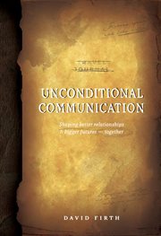 Unconditional communication. Shaping Better Relationships and Bigger Futures - Together cover image