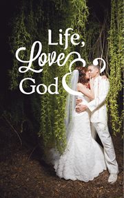 Life, Love & God, Volume 1 : LLG: Poetry Collection cover image