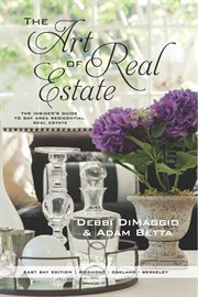 Art of real estate: educate, communicate, inspire -- the insider's guide to Bay area residential real estate cover image