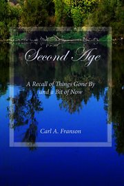 Second age : a recall of things gone by and a bit of now cover image