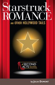 Starstruck romance and other Hollywood tails : a second acts novel cover image