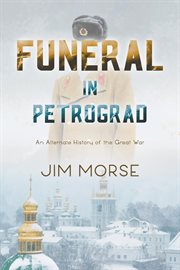 Funeral in petrograd. An Alternate History of the Great War cover image