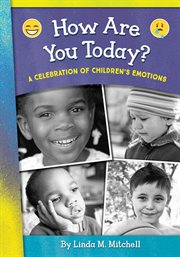 How are you today? a celebration of children's emotions. A Celebration of Children's Emotions cover image