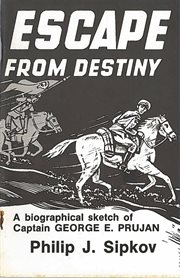 Escape from destiny : a biographical sketch of Captain George E. Prujan cover image
