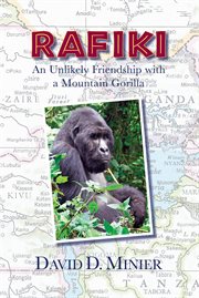 Rafiki. An Unlikely Friendship with a Mountain Gorilla cover image