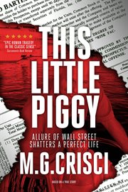 This little piggy : a disturbing tale of Wall Street's lunatic fringe cover image