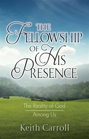 The fellowship of his presence. The Reality of God Among Us cover image