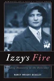 Izzy's fire : finding humanity in the Holocaust cover image