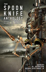 The spoon knife anthology. Thoughts on Defiance, Compliance, and Resistance cover image