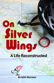 On silver wings : a life reconstructed cover image