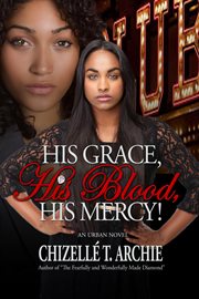 His grace, his blood, his mercy! cover image