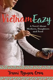 Vietnameazy: a novel about mothers, daughters and food cover image