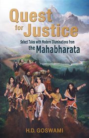 Quest for justice : select tales with modern illuminations from the Mahabharata cover image