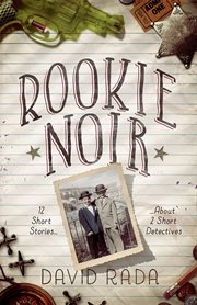Rookie noir. 12 Short Stories About 2 Short Detectives cover image