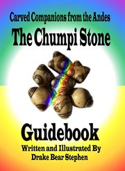 The chumpi stone guidebook. Carved Companions from the Andes cover image