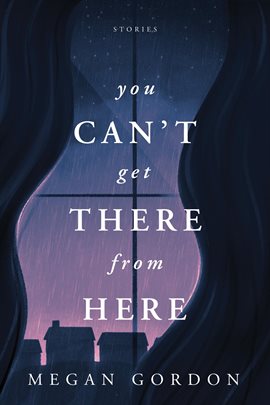 Cover image for You Can't Get There From Here