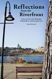 Reflections from the riverfront : Essays on life in the Mississippi National River and Recreation Area cover image