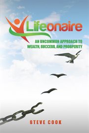 Lifeonaire. An Uncommon Approach to Wealth, Success, and Prosperity cover image