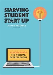 Starving student start-up. Hungry Minds-The Virtual Entrepreneur cover image