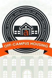 Off-campus housing. Living, Learning, and Loving Life Away From School cover image