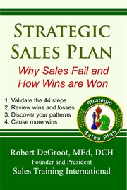 Strategic sales plan : why sales fail and how wins are won cover image