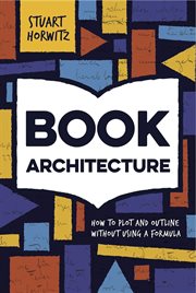 Book architecture : how to plot and outline without using a formula cover image
