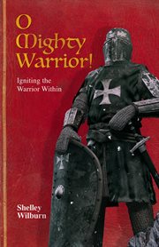 O mighty warrior. Igniting the Warrior Within cover image