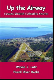Up the airway. Coastal British Columbia Stories cover image