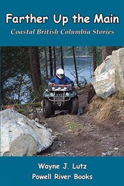 Farther up the main : coastal British Columbia stories cover image