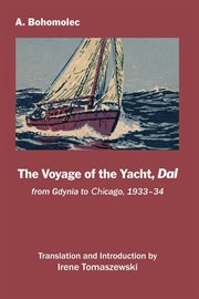 The voyage of the yacht, Dal : from Gdynia to Chicago, 1933-34 cover image
